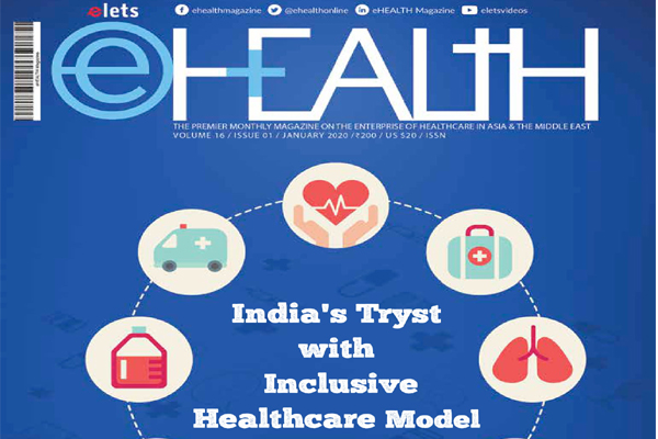 India’s Tryst with Inclusive Healthcare Model: eHealth Magazine Jan Issue 2020