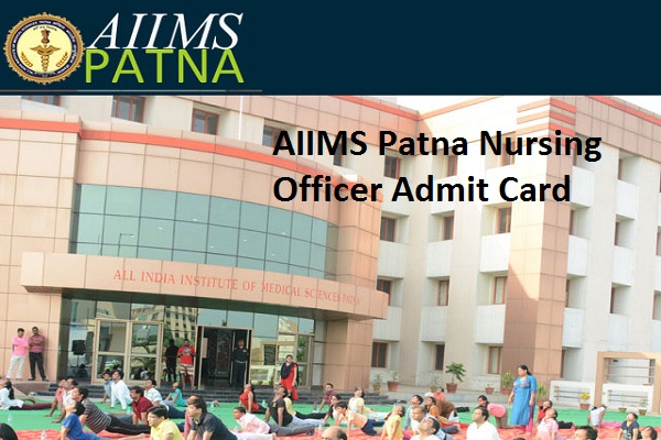AIIMS Patna releases Nursing Officer Admit Card; check details