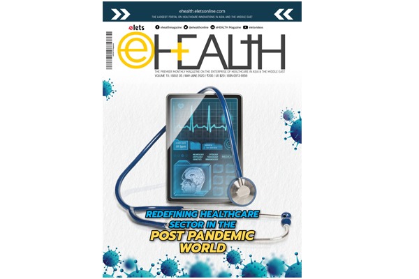 Redefining Healthcare Sector in the Post Pandemic World: eHealth Magazine June Issue 2020